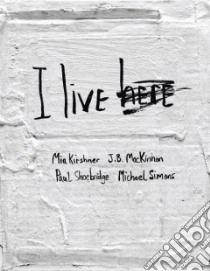 I Live Here libro in lingua di Kirshner Mia, Mackinnon J. B., Shoebridge Paul, Simons Michael