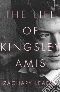 The Life of Kingsley Amis libro in lingua di Leader Zachary