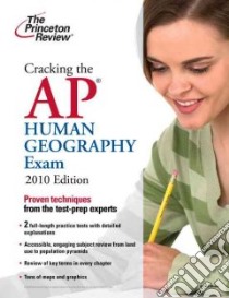 Cracking the AP Human Geography Exam 2010 libro in lingua di Moore Jon