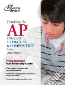 Cracking the AP English Literature & Composition Exam 2010 libro in lingua di Princeton Review