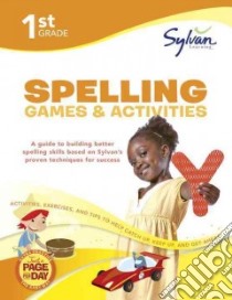 1st Grade Spelling Games & Activities libro in lingua di Sylvan Learning Publishing (COR)