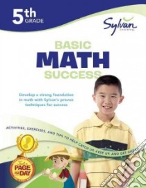 Fifth Grade Basic Math Success libro in lingua di Sylvan Learning Inc. (COR)