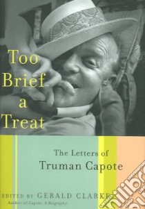 Too Brief a Treat libro in lingua di Capote Truman, Clarke Gerald (EDT)