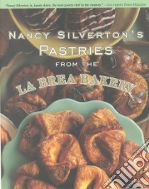 Nancy Silverton's Pastries from the LA Brea Bakery libro in lingua di Silverton Nancy, Gelber Teri, Rothfeld Steven (PHT), LA Brea Bakery (COR)