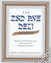 The 2nd Ave Deli Cookbook libro in lingua di Lebewohl Sharon, Bulkin Rena, Second Avenue Deli (New York N. Y.)