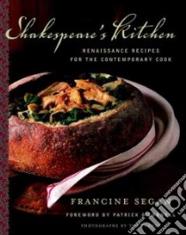 Shakespeare's Kitchen libro in lingua di Segan Francine, Turner Tim (PHT), O'Connell Patrick (FRW)