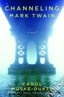 Channeling Mark Twain libro in lingua di Muske-Dukes Carol