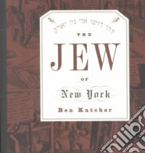 The Jew of New York libro in lingua di Katchor Ben