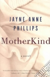 Motherkind libro in lingua di Phillips Jayne Anne