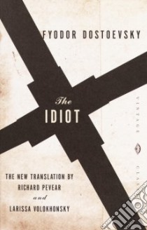 The Idiot libro in lingua di Dostoyevsky Fyodor, Pevear Richard (TRN), Volokhonsky Larissa (TRN)