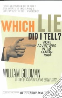 Which Lie Did I Tell? libro in lingua di Goldman William