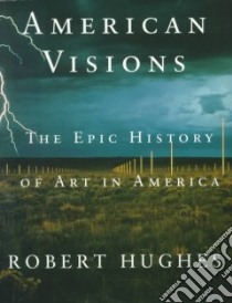 American Visions libro in lingua di Hughes Robert