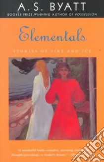 Elementals libro in lingua di Byatt A. S.