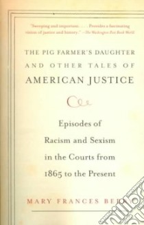 The Pig Farmer's Daughter and Other Tales of American Justice libro in lingua di Berry Mary Frances
