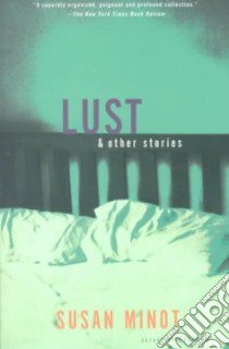 Lust & Other Stories libro in lingua di Minot Susan