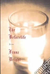 The Beforelife libro in lingua di Wright Franz