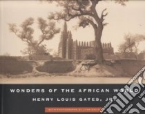 Wonders of the African World libro in lingua di Gates Henry Louis