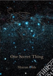 One Secret Thing libro in lingua di Olds Sharon