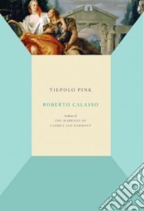 Tiepolo Pink libro in lingua di Calasso Roberto, McEwen Alastair (TRN)