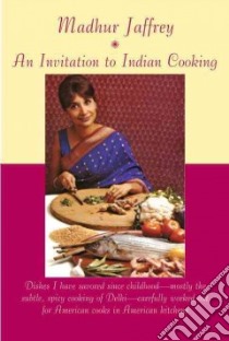 An Invitation to Indian Cooking libro in lingua di Jaffrey Madhur