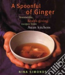 A Spoonful of Ginger libro in lingua di Simonds Nina, Da Costa Beatriz (PHT), Rose Don (PHT), Hodgson Michael (PHT)