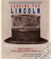 Looking for Lincoln libro in lingua di Kunhardt Philip B. III, Kunhardt Peter W., Donald David Herbert (FRW), Goodwin Doris Kearns (INT)