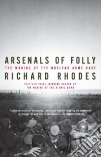 Arsenals of Folly libro in lingua di Rhodes Richard