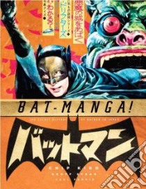 Bat-Manga! libro in lingua di Kidd Chip, Spear Geoff (ILT), Ferris Saul (ILT)