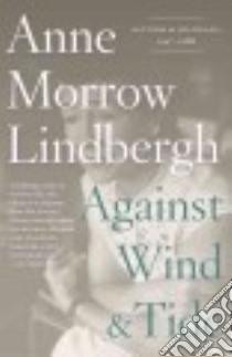Against Wind and Tide libro in lingua di Lindbergh Anne Morrow, Lindbergh Reeve (EDT)
