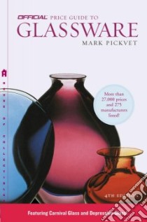 The Official Price Guide to Glassware, 4th Edition libro in lingua di Pickvet Mark
