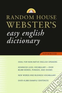 Random House Webster's Easy English Dictionary libro in lingua di Dalgish Gerard M. (EDT)