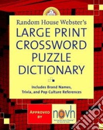 Random House Webster's Large Print Crossword Puzzle Dictionary libro in lingua di Elliott Stephen P.