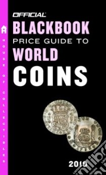 Official Blackbook Price Guide to World Coins 2010 libro in lingua di Hudgeons Marc, Hudgeons Tom Jr., Hudgeons Tom Sr.