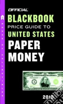 Official Blackbook Price Guide to United States Paper Money 2010 libro in lingua di Hudgeons Marc, Hudgeons Tom Jr.