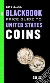 Official Blackbook Price Guide to United States Coins 2013 libro in lingua di Hudgeons Marc, Hudgeons Tom Jr., Hudgeons Tom Sr.