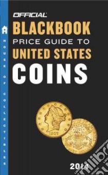 The Official Blackbook Price Guide to United States Coins 2014 libro in lingua di Hudgeons Marc, Hudgeons Tom Jr., Hudgeons Tom Sr.