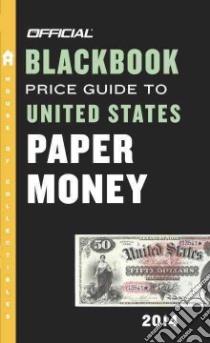 Official Blackbook Price Guide to United States Paper Money 2014 libro in lingua di Hudgeons Marc, Hudgeons Tom Jr., Hudgeons Tom Sr.
