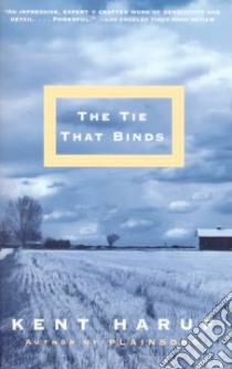 The Tie That Binds libro in lingua di Haruf Kent