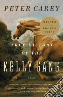 True History of the Kelly Gang libro in lingua di Carey Peter