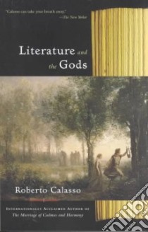 Literature and the Gods libro in lingua di Calasso Roberto, Parks Tim (TRN)