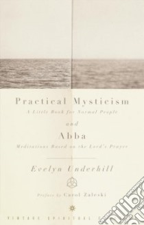 Practical Mysticism libro in lingua di Underhill Evelyn, Thornton John F. (EDT), Varenne Susan B. (EDT)