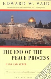 The End of the Peace Process libro in lingua di Said Edward W.