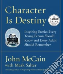 Character Is Destiny libro in lingua di McCain John, Salter Mark