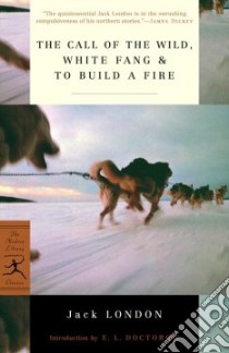 The Call of the Wild, White Fang, & to Build a Fire libro in lingua di London Jack