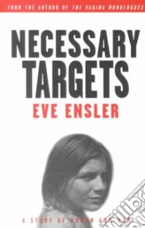 Necessary Targets libro in lingua di Ensler Eve