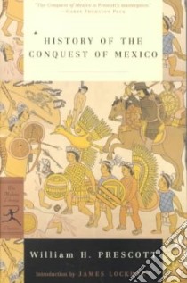 History of the Conquest of Mexico libro in lingua di Prescott William H., Lockhart James (INT), Lockhart James