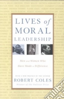 Lives of Moral Leadership libro in lingua di Coles Robert