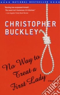 No Way to Treat a First Lady libro in lingua di Buckley Christopher