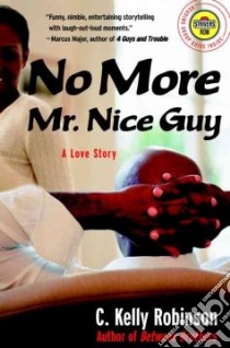 No More Mr. Nice Guy libro in lingua di Robinson C. Kelly
