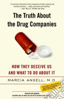 The Truth About The Drug Companies libro in lingua di Angell Marcia